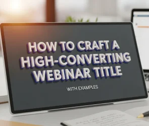 How to Craft a High-Converting Webinar Title