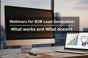 Webinars for B2B Lead Generation What works and What doesn't