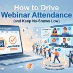 How to Drive Webinar Attendance (and Keep No-Shows Low)
