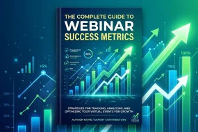 The Complete Guide to Webinar Success Metrics